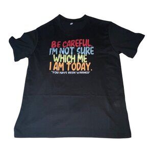 Be Careful Im Not Sure Which Me I Am Today Black Graphic T-Shirt Medium Cotton U